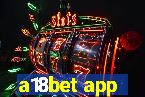 a18bet app